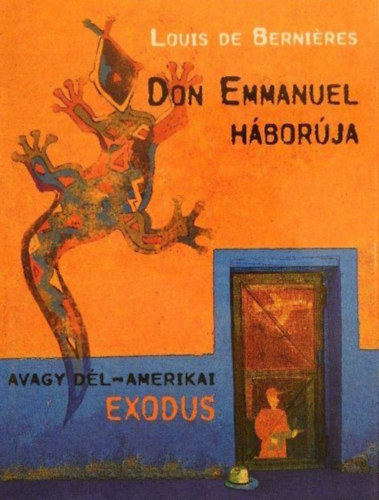Louis de Berniéres, Dudich Ákos (szerk.), Kovács Kristóf (ford.): Don Emmanuel háborúja - Avagy Dél-Amerikai Exodus (Latin-Amerika trilógia 1.) antikvár