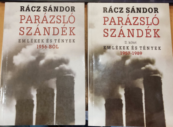 Rácz Sándor: 2 db Parázsló szándék, emlékek és tények: I.: 1956-ból + II.: 1957-1989 antikvár