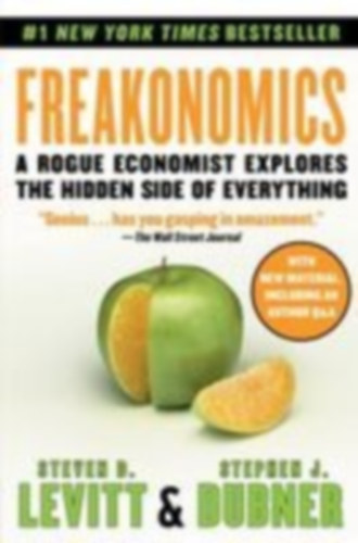 Levitt, Steven D. - Dubner, Stephen J.: Freakonomics idegen