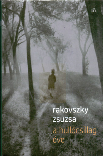Rakovszky Zsuzsa: A hullócsillag éve könyv