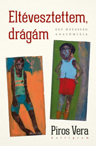 Piros Vera: Eltévesztettem, drágám könyv