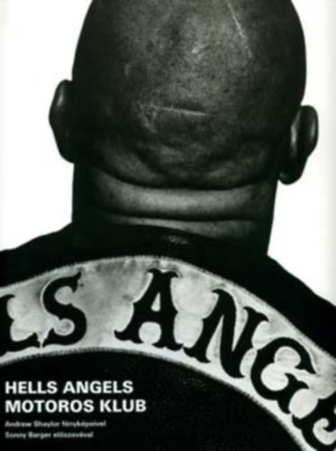 Andrew Shaylor-Sonny Barger: Hells Angels motoros klub | könyv