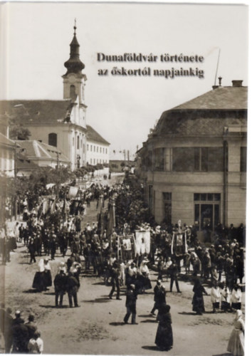 Dunaföldvár története az őskortól napjainkig antikvár