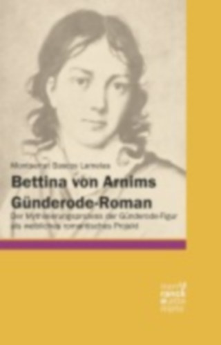 Bascoy Lamelas, Montserrat: Bettina von Arnims Günderode-Roman idegen