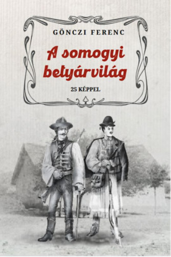 Gönczi Ferenc: A somogyi betyárvilág könyv