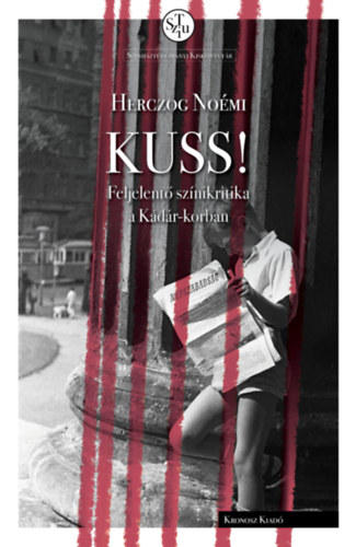 Herczog Noémi: Kuss! Feljelentő színikritika a Kádár-korban e-Könyv