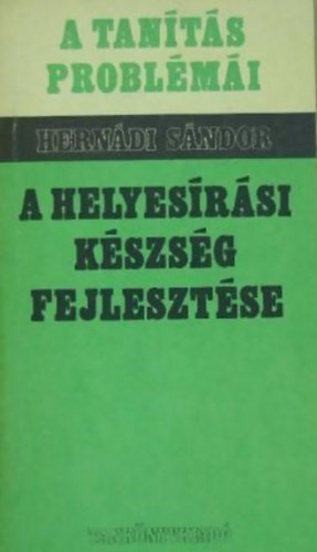 Hernádi Sándor: A tanítás problémái-A helyesírási készség fejlesztése (Hernádi Sándor) antikvár