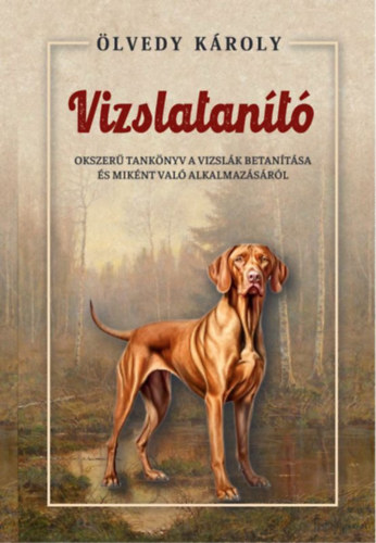 Ölvedy Károly: A vizslatanító könyv