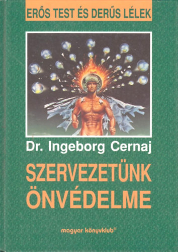 Dr. Ingeborg Cernaj: Szervezetünk önvédelme - Erős test és derűs lélek antikvár