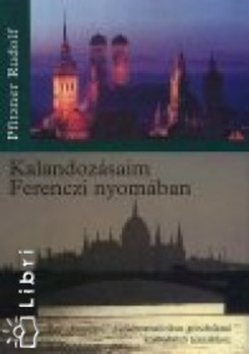 Pfitzner Rudolf: Kalandozásaim Ferenczi nyomában - Egy „hazajáró” pszichoanalitikus gondolatai különböző témákhoz antikvár