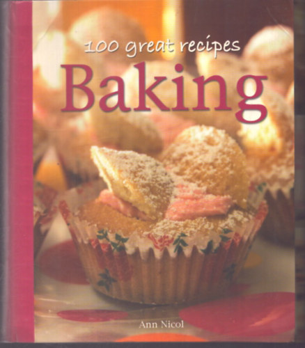 Ann Nicol: 100 great recipes - Baking antikvár