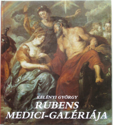 Kelényi György: Rubens Medici-galériája antikvár