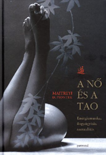 Maitreyi D. Pionték: A nő és a tao antikvár