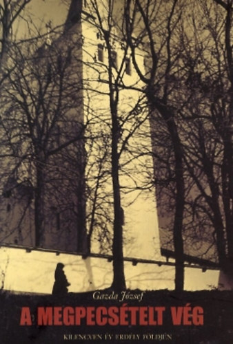 Gazda József: A megpecsételt vég - Kilencven év Erdély földjén antikvár