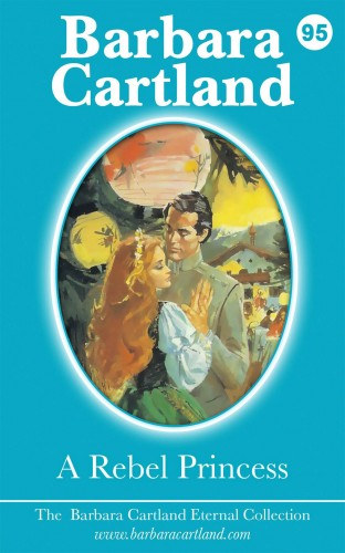 Barbara Cartland: A Rebel Princess e-Könyv