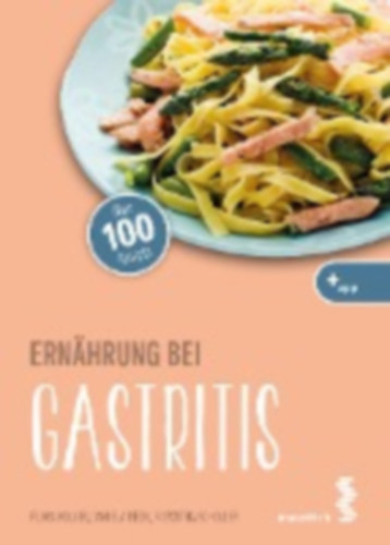 Riedl, Daniela - Scholler, Roswitha - Koller, Flora: Ernährung bei Gastritis idegen