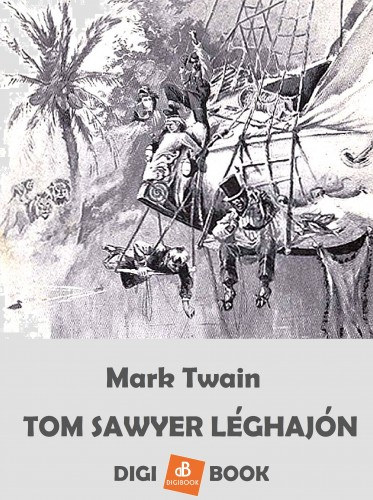 Tom Sawyer léghajón – Mark Twain