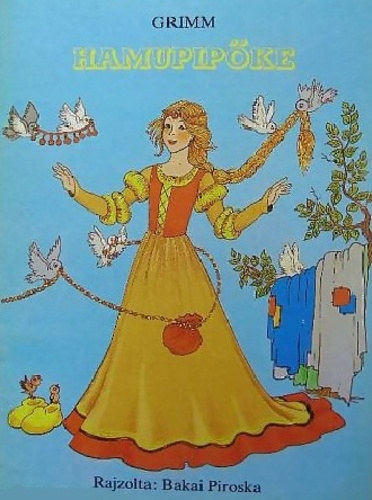 Bakai Piroska (rajz): Grimm - Hamupipőke | bookline