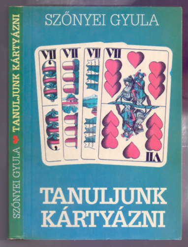 Szőnyei Gyula: Tanuljunk kártyázni (A szerző 1990-ben megjelent kötetének 3. kiadása) könyv