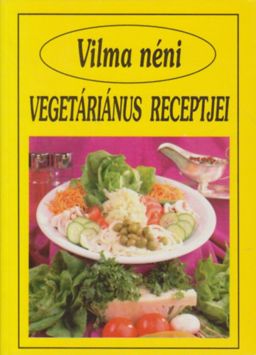 Szabó Vilma (összeállította): Vilma néni vegetáriánus receptjei antikvár