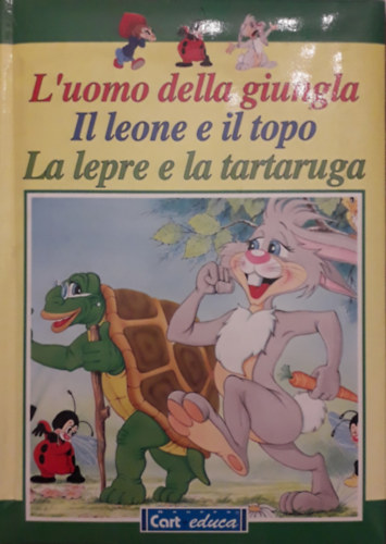 L'uomo della giungla - Il leone e il topo - La lepre e la tartaruga antikvár