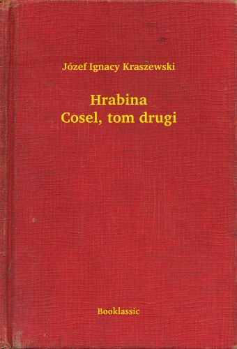Józef Ignacy Kraszewski: Hrabina Cosel, tom drugi e-Könyv