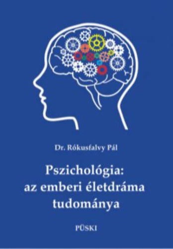 Dr. Rókusfalvy Pál: Pszichológia: az emberi életdráma tudománya - Dedikált antikvár