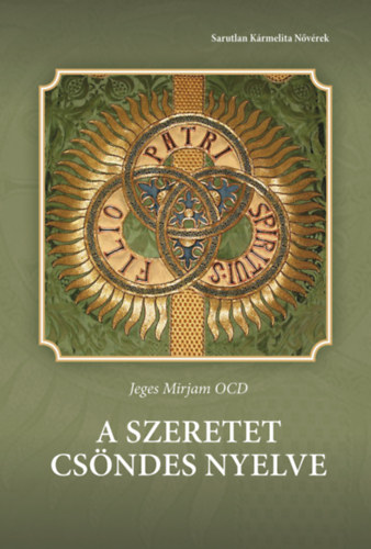 Jeges Mirjam Ocd: A Szeretet csöndes nyelve antikvár