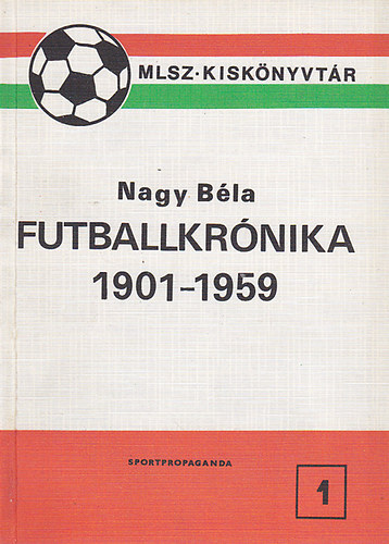 Nagy Béla: Futballkrónika 1901-1959 antikvár