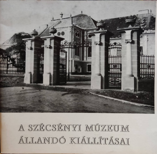 Praznovszky Mihály: A Szécsényi Múzeum állandó kiállításai antikvár
