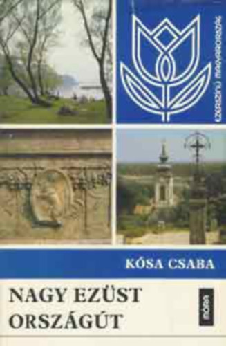Csányi László, Kósa Csaba, Varga Domokos, Szombathy Viktor, Ágh István: 5 db az Ezerszínű Magyarország sorozatból: Az északi hegyek ölelésében + Aranyhomok + Nagy ezüst országút + Bejártam Tolnát-Baranyát + Üres bolcsőnk járása könyv