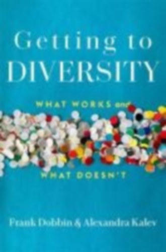 Dobbin, Frank - Kalev, Alexandra: Getting to Diversity idegen