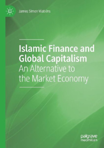 Watkins, James Simon: Islamic Finance and Global Capitalism idegen