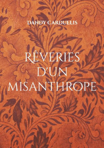 Carduelis, Dandy: Rêveries d'un misanthrope idegen