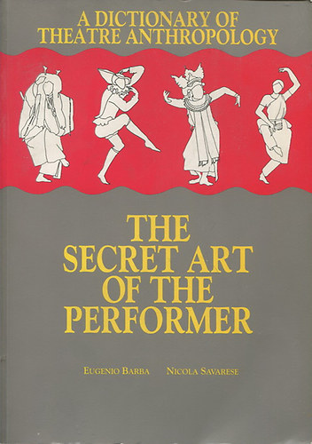 Eugenio Barba: The Secret art of the Performer idegen