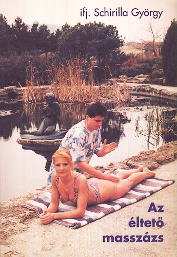 ifj. Schirilla György: Az éltető masszázs antikvár