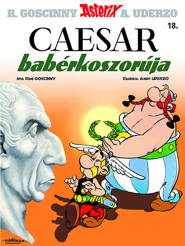 René Goscinny, Albert Uderzo: Asterix 18. - Caesar babérkoszorúja könyv