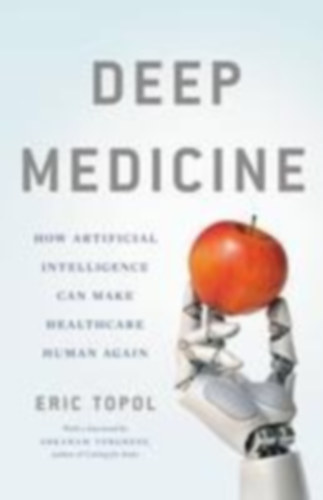 Topol, Eric: Deep Medicine idegen