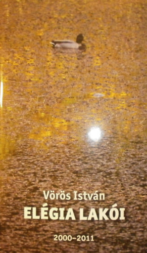 Vörös István: Elégia lakói 2000-2011 könyv