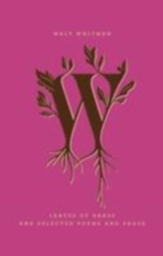 Whitman, Walt: Leaves of Grass and Selected Poems and Prose idegen