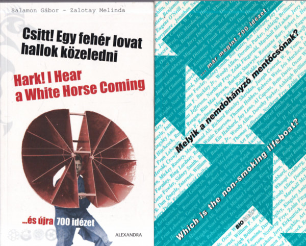 Salamon Gábor-Zalotay Melinda (szerk.): 2 db. humoros idézetgyűjtemény (Csitt! Egy fehér lovat hallok közeledni + Melyik a nemdohányzó mentőcsónak?) antikvár