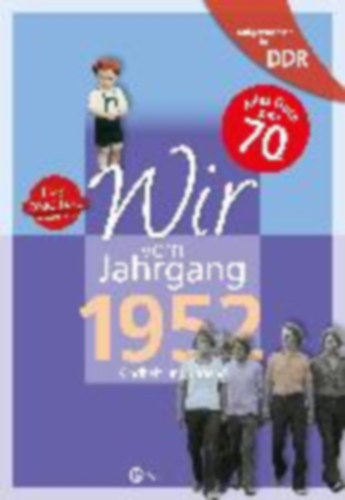Grunert, Ulrich: Aufgewachsen in der DDR - Wir vom Jahrgang 1952 - Kindheit und Jugend idegen