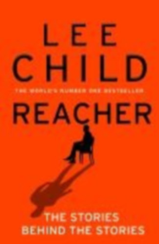 Child, Lee: Reacher: The Stories Behind The Stories idegen