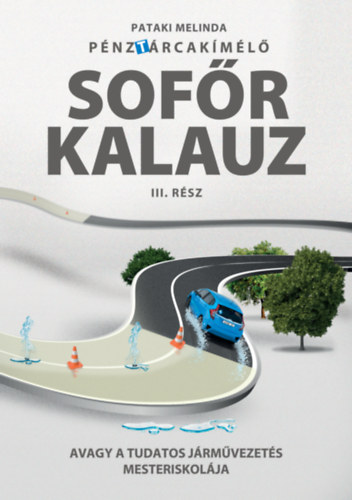 Pataki Melinda: Pénztárcakímélő Sofőrkalauz III.rész könyv