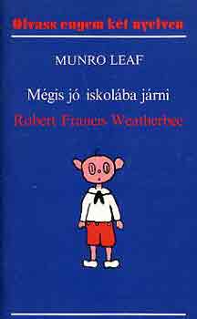 Munro Leaf: Mégis jó iskolába járni-Robert Francis Weatherbee (olvass engem két..) antikvár