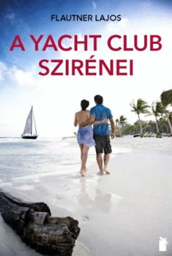 Flautner Lajos: A Yacht club szirénei könyv
