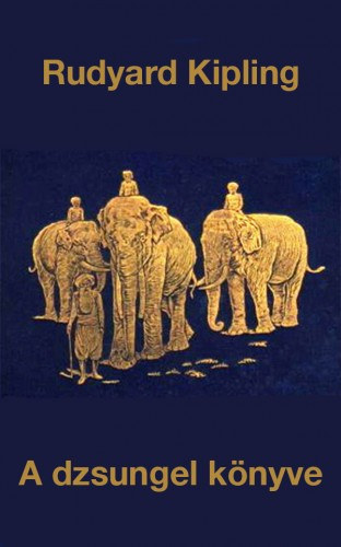 Rudyard Kipling: A dzsungel könyve e-Könyv