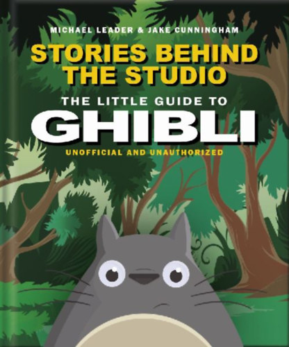 Cunningham, Michael Leader and Jake: Stories Behind the Studio: The Little Guide to Ghibli idegen