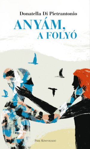 Donatella Di Pietrantonio: Anyám, a folyó e-Könyv