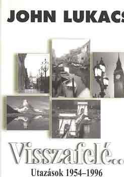 John Lukacs: Visszafelé...Utazások 1954-1996 antikvár